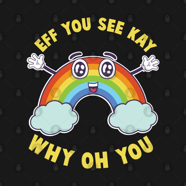 Eff You See Kay Happy Rainbow V2 by G! Zone