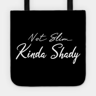 Not Slim Kinda Shady Tote