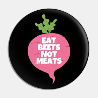 Eat Beets Not Meats Pin