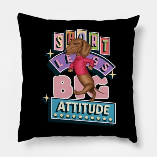 Short Legs Big Attitude Pillow