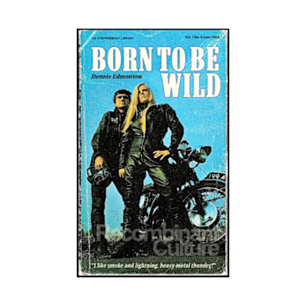 Steppenwolf 'Born To Be Wild' Vintage by chancgrantc@gmail.com