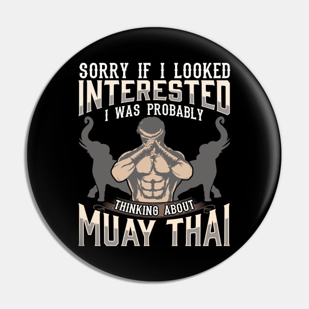 Sorry I Was Thinking About Muay Thai MMA Pin by theperfectpresents