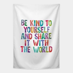 Be Kind to Yourself and Share it With the World Tapestry