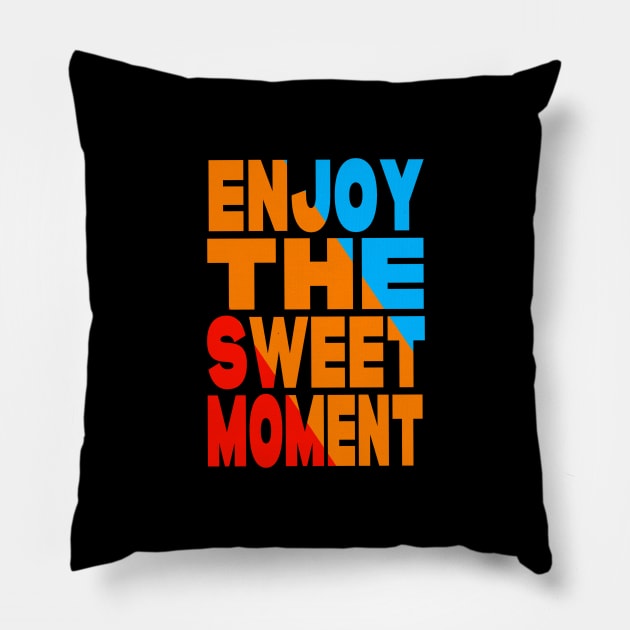 Enjoy the sweet moment Pillow by Evergreen Tee