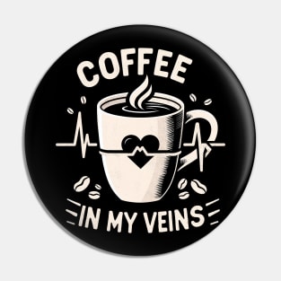 "Coffee in my veins" Coffee Addict Pin