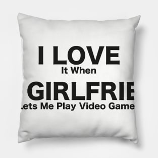 I LOVE It When MY GIRLFRIEND Lets Me Play Video Games T-Shirt, Tee shirt, T shirt-Novelty Pillow