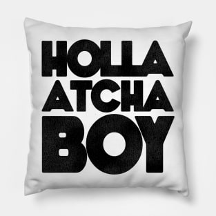 Holla Atcha Boy! Block Typography Pillow