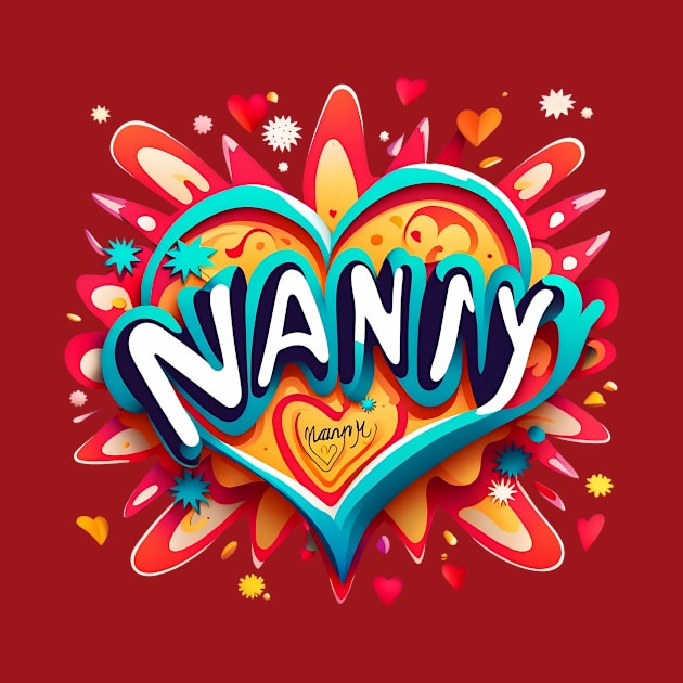 Nanny's Twist - 'Nanny' Amid Joyful Explosions and Hearts Tee by trubble