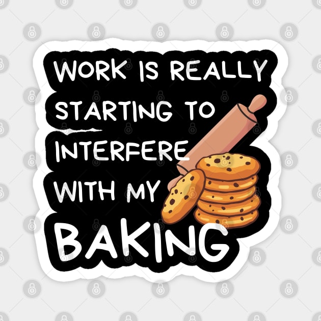 Funny Baker Quote Magnet by Rubi16