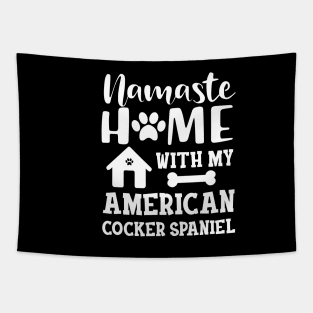 American Cocker Spaniel - Namaste home with my american cocker spaniels Tapestry