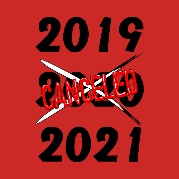 2020 Canceled Year Humorous Text by BluedarkArt