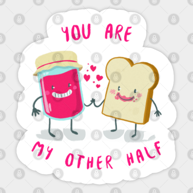 Kawaii Cute Toast And Jam Couple You Are My Other Half Gift For Partner Toast And Jam Sticker Teepublic