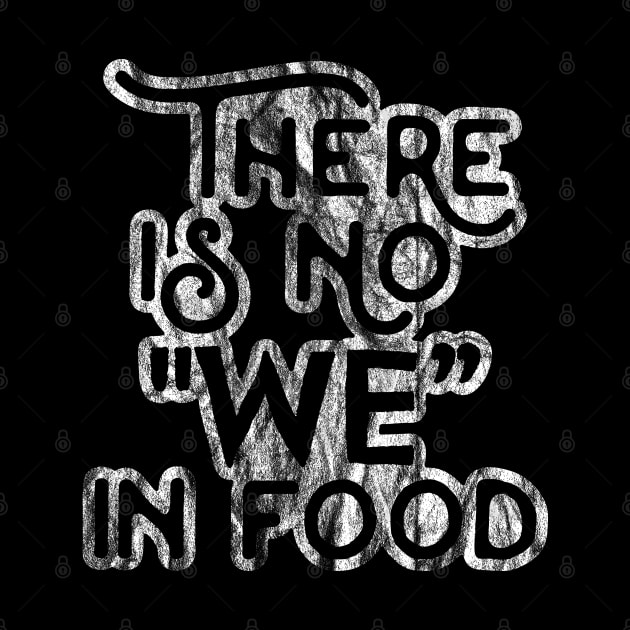 There is no WE in Food by Dojaja