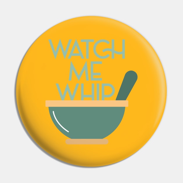 WATCH ME WHIP Pin by EdsTshirts