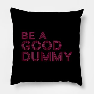 Be A Good Dummy Line Text For Light Dark White Black Background Pillow