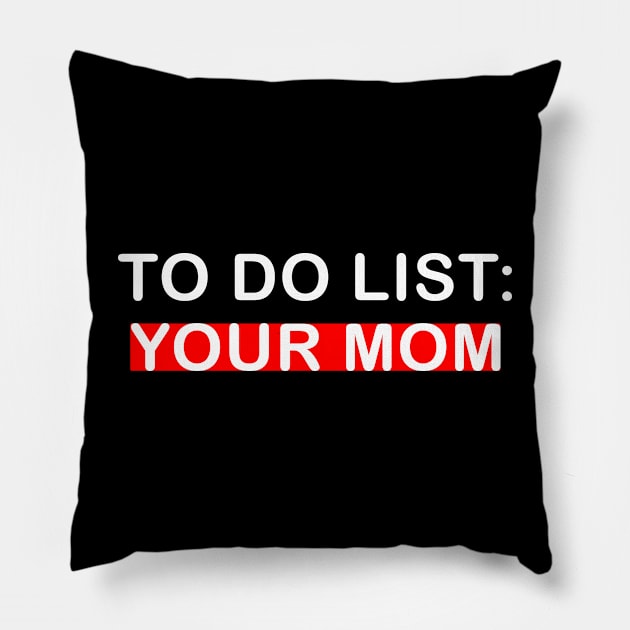 To Do List Your Mom Pillow by lmohib