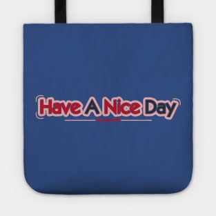 Have A Nice Day Quotes Tote