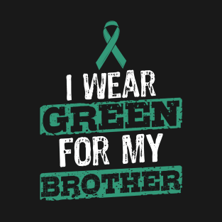 I wear green for my Brother Liver Cancer Gift T-Shirt