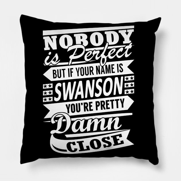 Nobody is Perfect SWANSON Pretty Damn Close Pillow by YadiraKauffmannkq