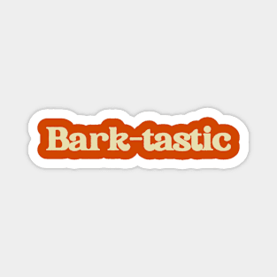 Bark-tastic Magnet