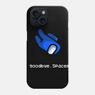 Say Goodbye Spaceman Phone Case