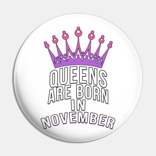 Queens are born in November Pin