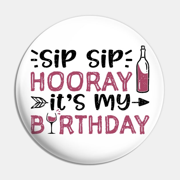 Sip Sip Hooray Its My Birthday Wine Pin Teepublic 9734