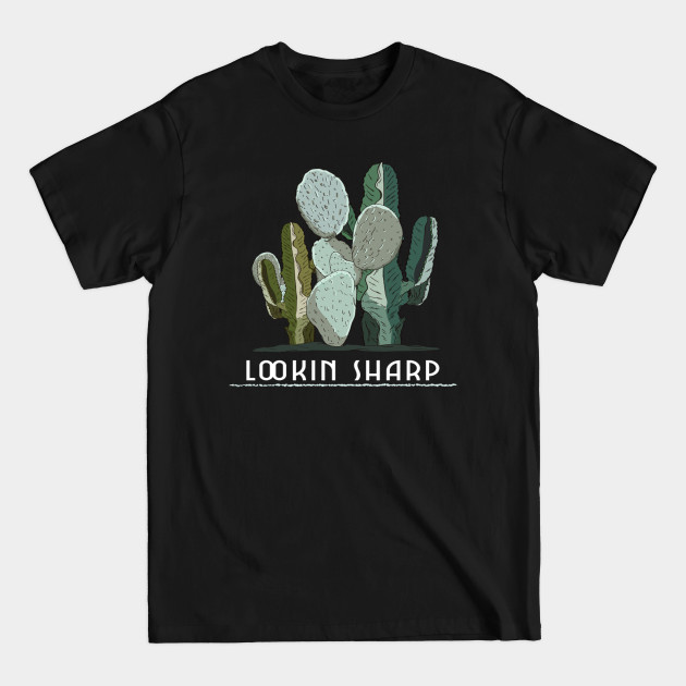 Discover Succulents Cactus Cacti Succa Lookin Sharp - Cactus - T-Shirt