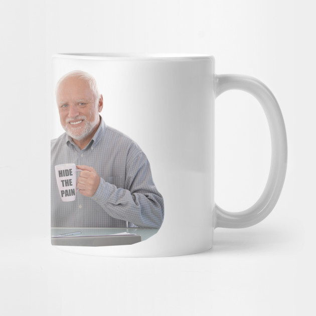 Hide The Pain Harold Coffee Dank Meme Funny Trending Gift Hide