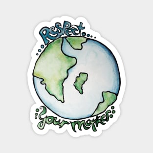 Respect your Mother Earth Day Magnet