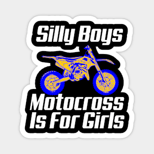 Silly Boys Motocross Is For Girls Magnet