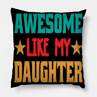 Awesome Like My Daughter Funny Fathers Mother Day Pillow