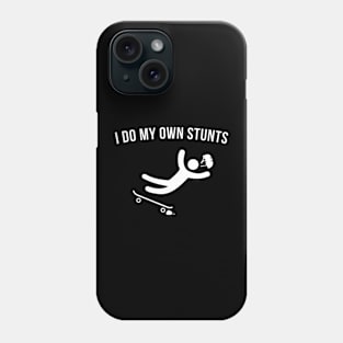 I do my own Stunts. Skate Phone Case