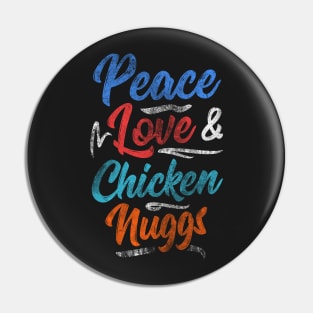 Peace Love & Chicken Nuggs Pin