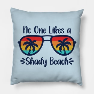 No One Likes A Shady Beach Pillow