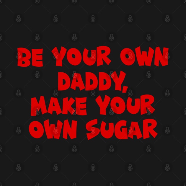 Be your own daddy by TheArtism