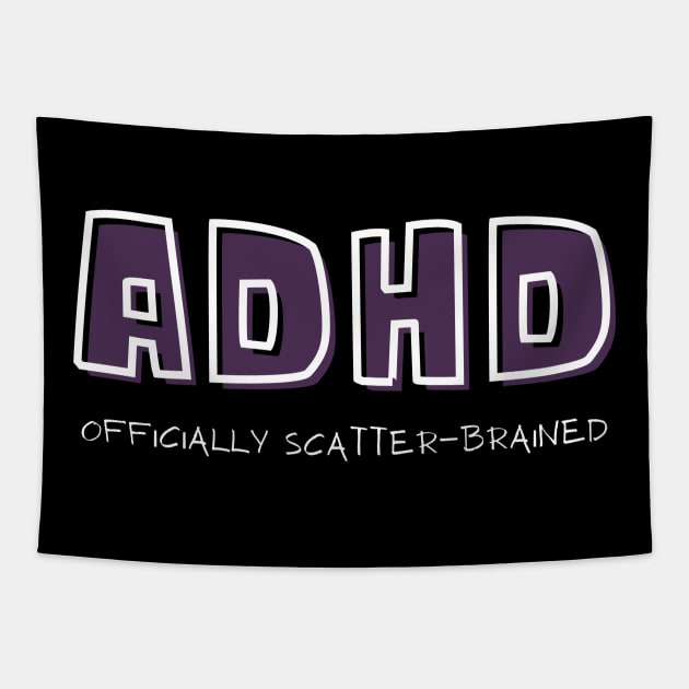 ADHD Officially Scatterbrained Tapestry by Love Life Random