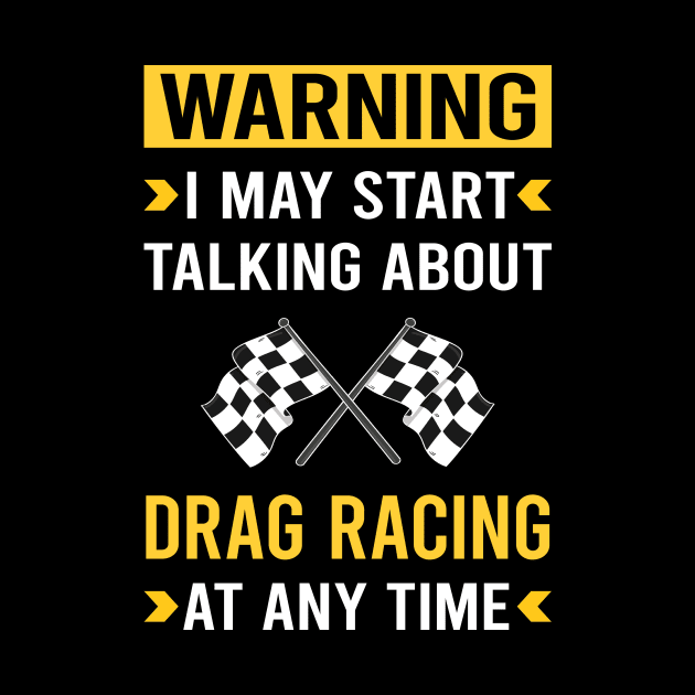 Warning Drag Racing by Bourguignon Aror