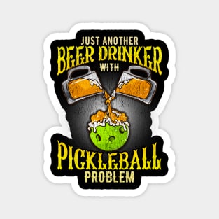 Just Another Beer Drinking With Pickleball Problem Magnet