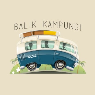 Balik Kampung ! T-Shirt