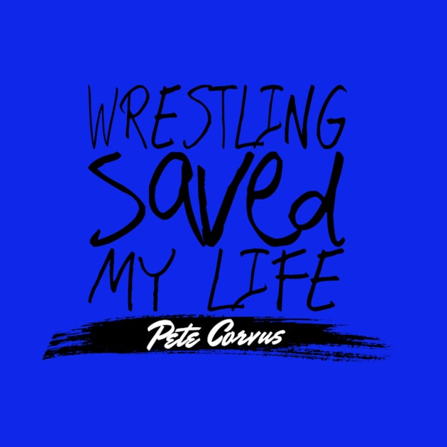 Wrestling Saved Pete’s Life by PeteWhalen927