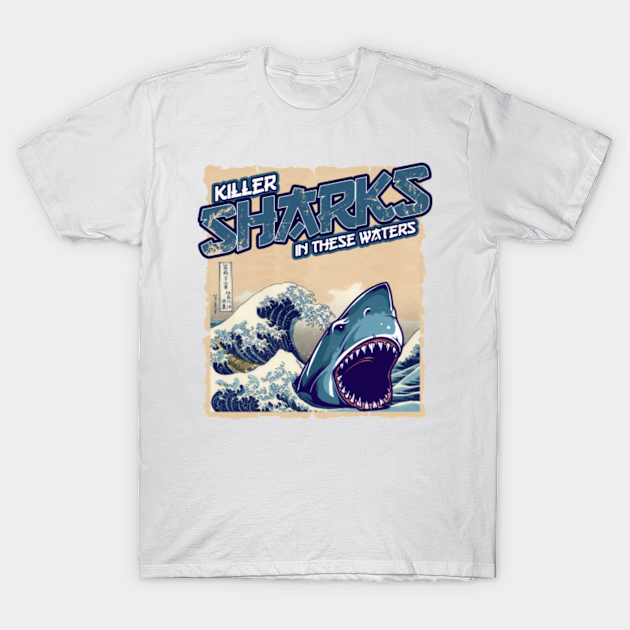 Killer Sharks In These Waters 🦈 - Shark - T-Shirt | TeePublic