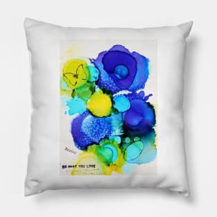 Be what you love (happy art) Pillow