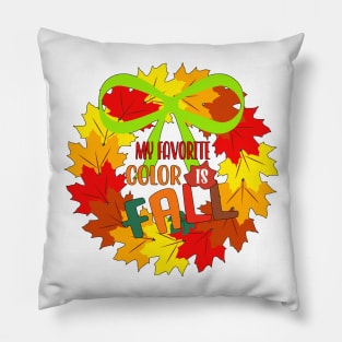 My Favorite Color is Fall Wreath Pillow