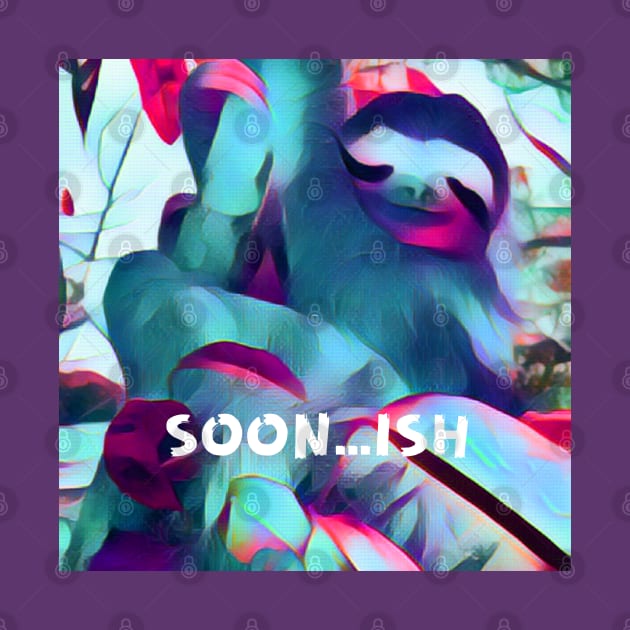 SOON...ISH SLOTH by AJDesignsstuff