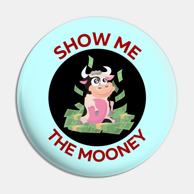 Show Me The Mooney | Cute Cow Pun Pin by Allthingspunny