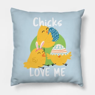 Chicks Love Me Pillow