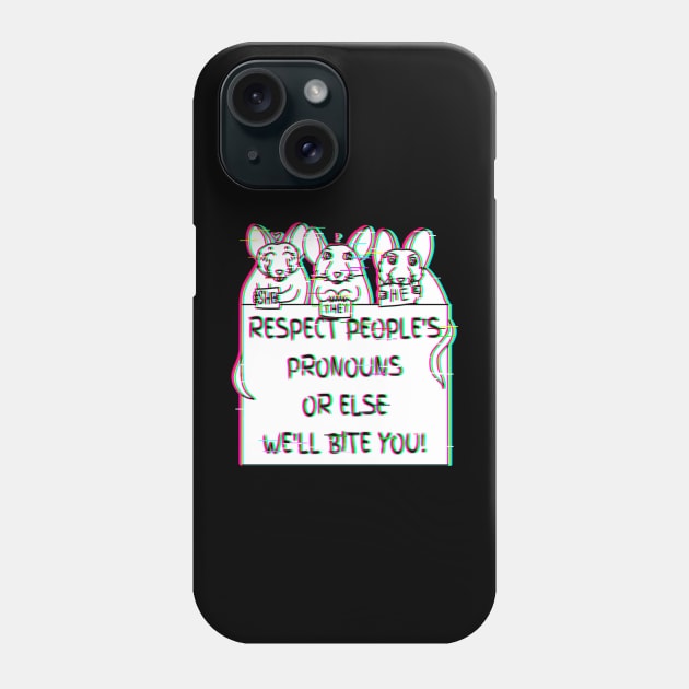 Respect People's Pronouns Or Else We'll Bite You! (Glitched Version) Phone Case by Rad Rat Studios