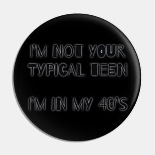 Not your typical teen Pin