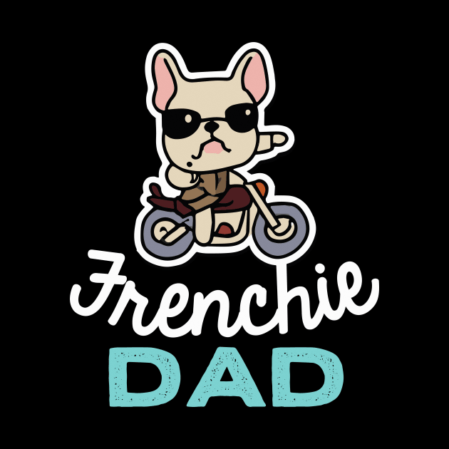 Frenchie Dad Biker Dog Owner Frenchie Dog Father by BetterManufaktur